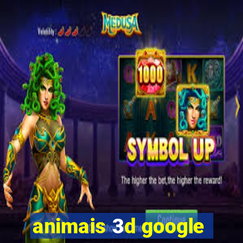 animais 3d google